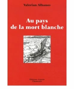 EDITIONS GUERIN AU PAYS DE LA MORT BLANCHE
