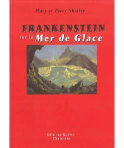 EDITIONS GUERIN FRANKENSTEIN SUR LA MER DE GLACE