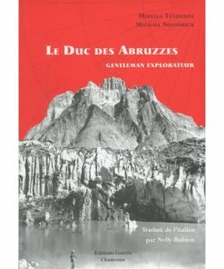 EDITIONS GUERIN Le Duc Des Abruzzes