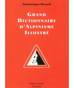 EDITIONS GUERIN GRAND DICTIONNAIRE D'ALPINISME ILLUSTRÉ
