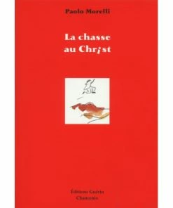 EDITIONS GUERIN La Chasse Au Christ